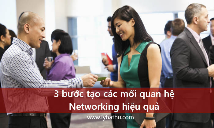 3 bước tạo các mối quan hệ Networking hiệu quả