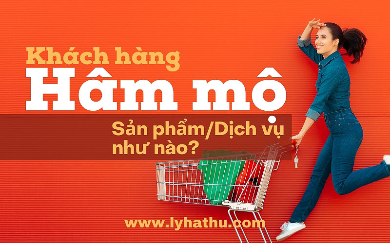 Khách hàng hâm mộ sản phẩm dịch vụ của bạn như thế nào